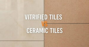 Vitrified Tiles vs Ceramic Tiles: Key Differences